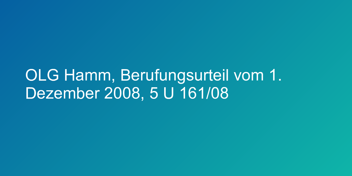 OLG Hamm, Berufungsurteil vom 1. Dezember 2008, 5 U 161/08