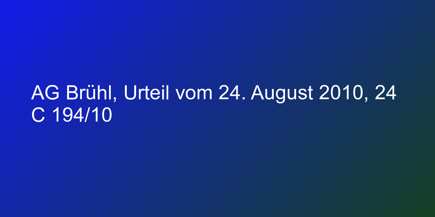 AG Brühl, Urteil vom 24. August 2010, 24 C 194/10