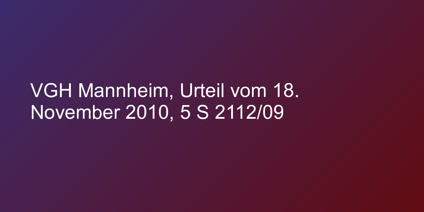 VGH Mannheim, Urteil vom 18. November 2010, 5 S 2112/09