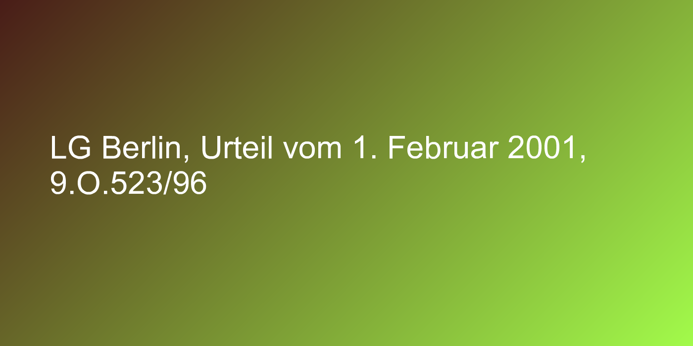 LG Berlin, Urteil vom 1. Februar 2001, 9.O.523/96