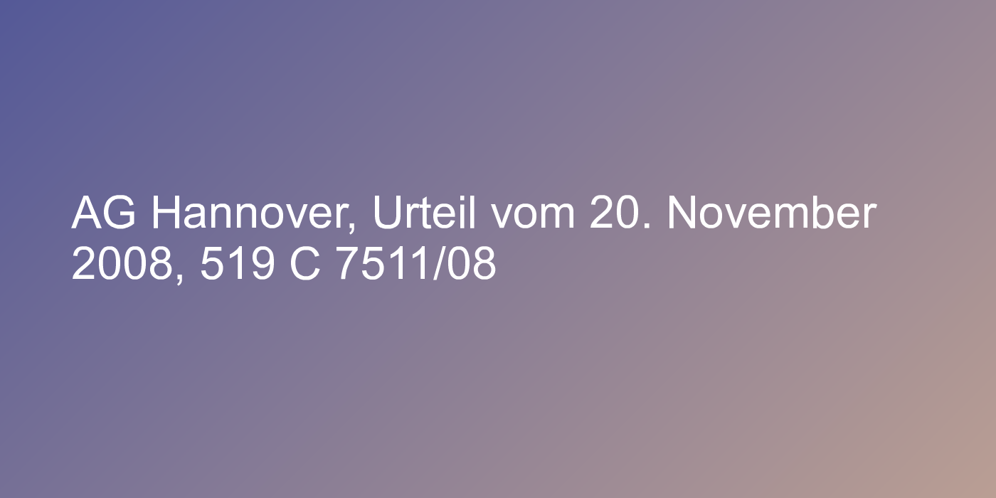 AG Hannover, Urteil vom 20. November 2008, 519 C 7511/08