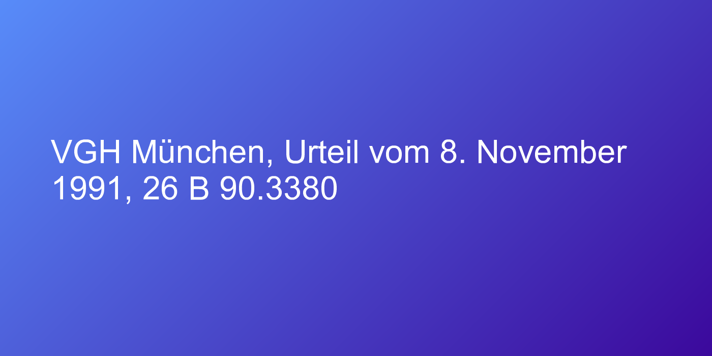 VGH München, Urteil vom 8. November 1991, 26 B 90.3380
