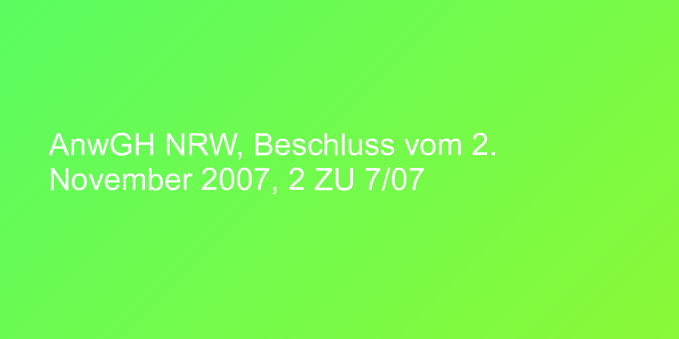 AnwGH NRW, Beschluss vom 2. November 2007, 2 ZU 7/07