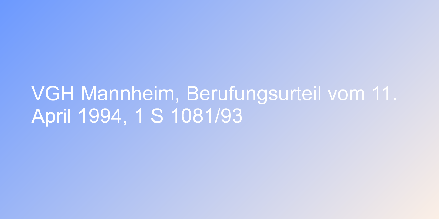 VGH Mannheim, Berufungsurteil vom 11. April 1994, 1 S 1081/93
