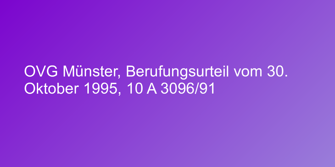 OVG Münster, Berufungsurteil vom 30. Oktober 1995, 10 A 3096/91