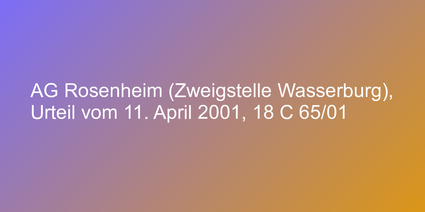 AG Rosenheim (Zweigstelle Wasserburg), Urteil vom 11. April 2001, 18 C 65/01