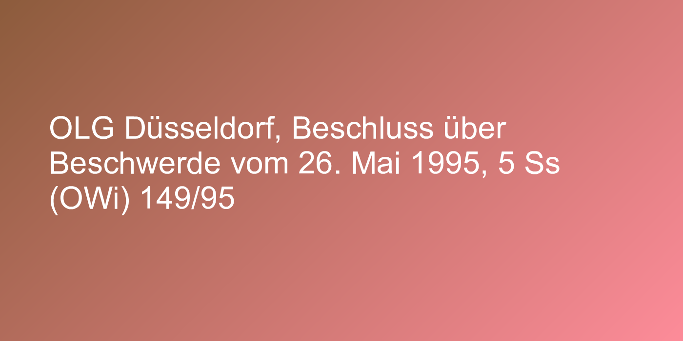 OLG Düsseldorf, Beschluss über Beschwerde vom 26. Mai 1995, 5 Ss (OWi) 149/95