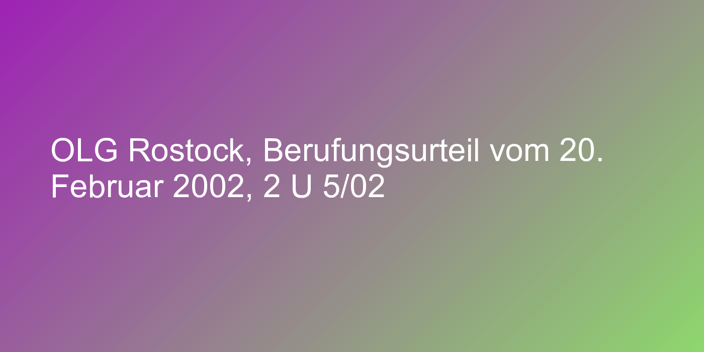 OLG Rostock, Berufungsurteil vom 20. Februar 2002, 2 U 5/02