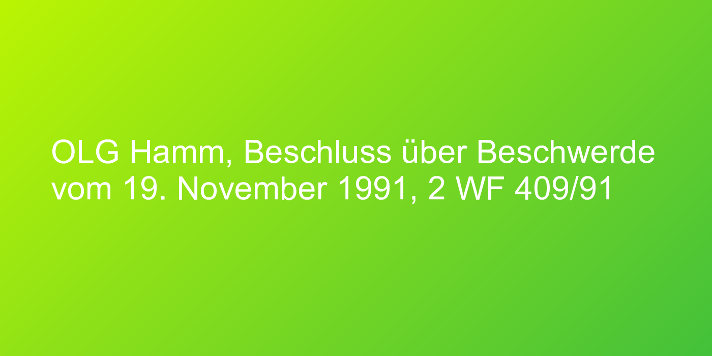 OLG Hamm, Beschluss über Beschwerde vom 19. November 1991, 2 WF 409/91