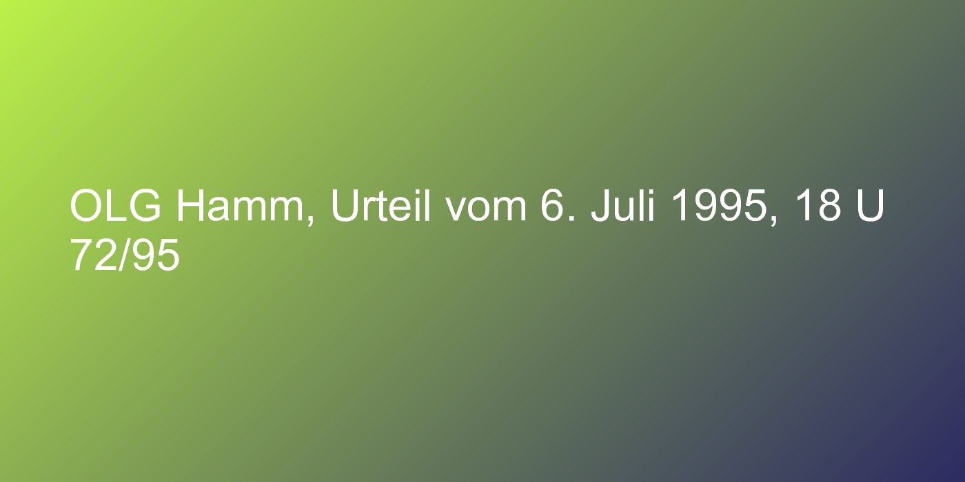 OLG Hamm, Urteil vom 6. Juli 1995, 18 U 72/95