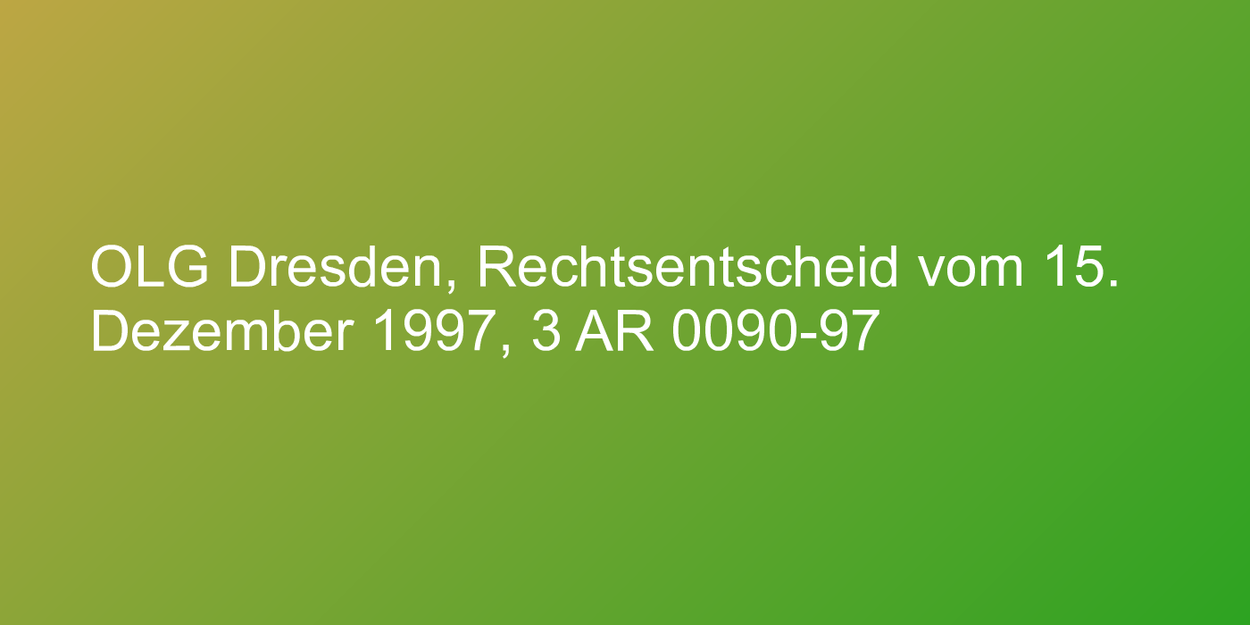 OLG Dresden, Rechtsentscheid vom 15. Dezember 1997, 3 AR 0090-97