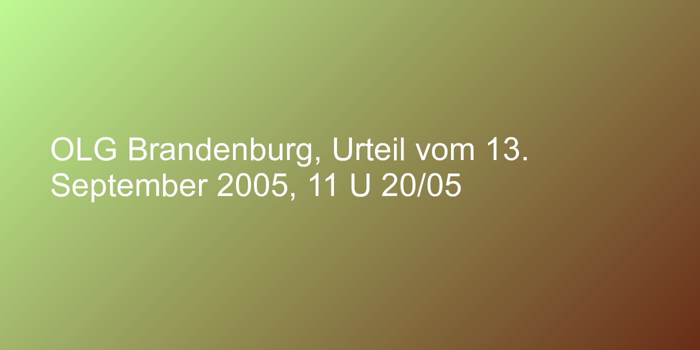 OLG Brandenburg, Urteil vom 13. September 2005, 11 U 20/05