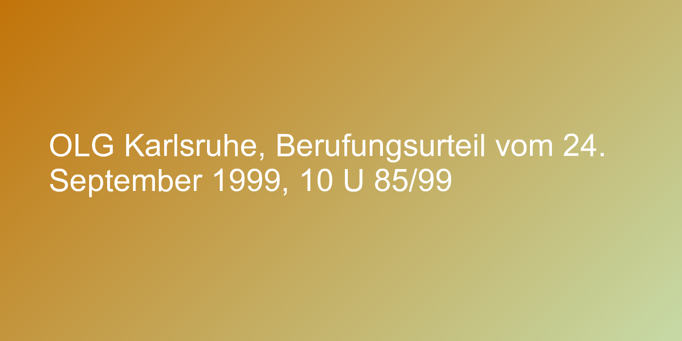 OLG Karlsruhe, Berufungsurteil vom 24. September 1999, 10 U 85/99