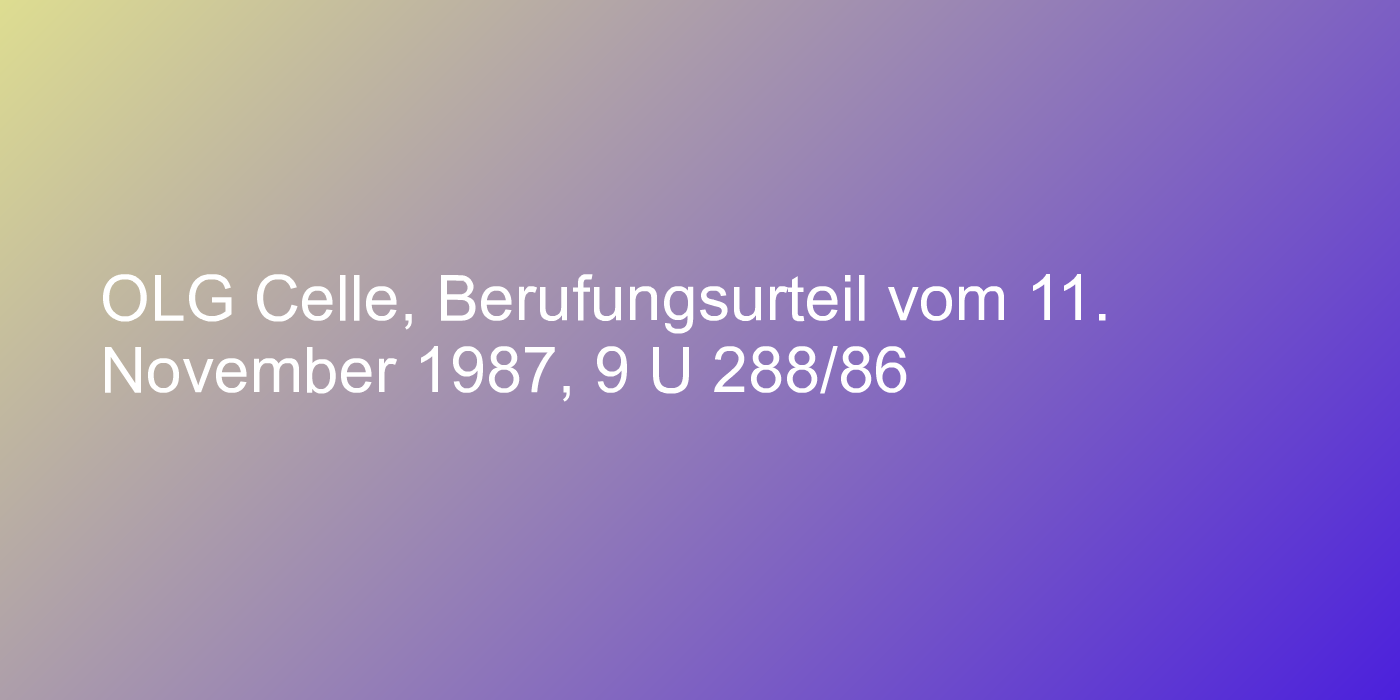 OLG Celle, Berufungsurteil vom 11. November 1987, 9 U 288/86
