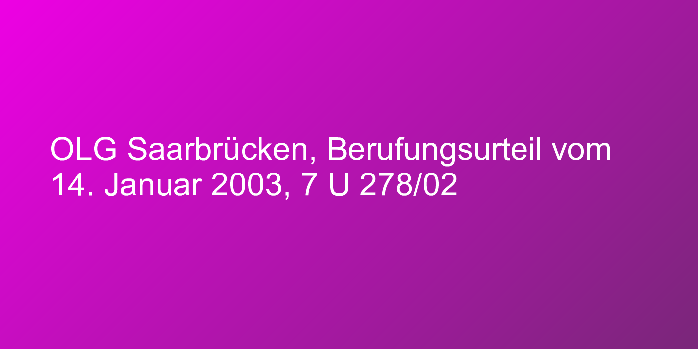 OLG Saarbrücken, Berufungsurteil vom 14. Januar 2003, 7 U 278/02