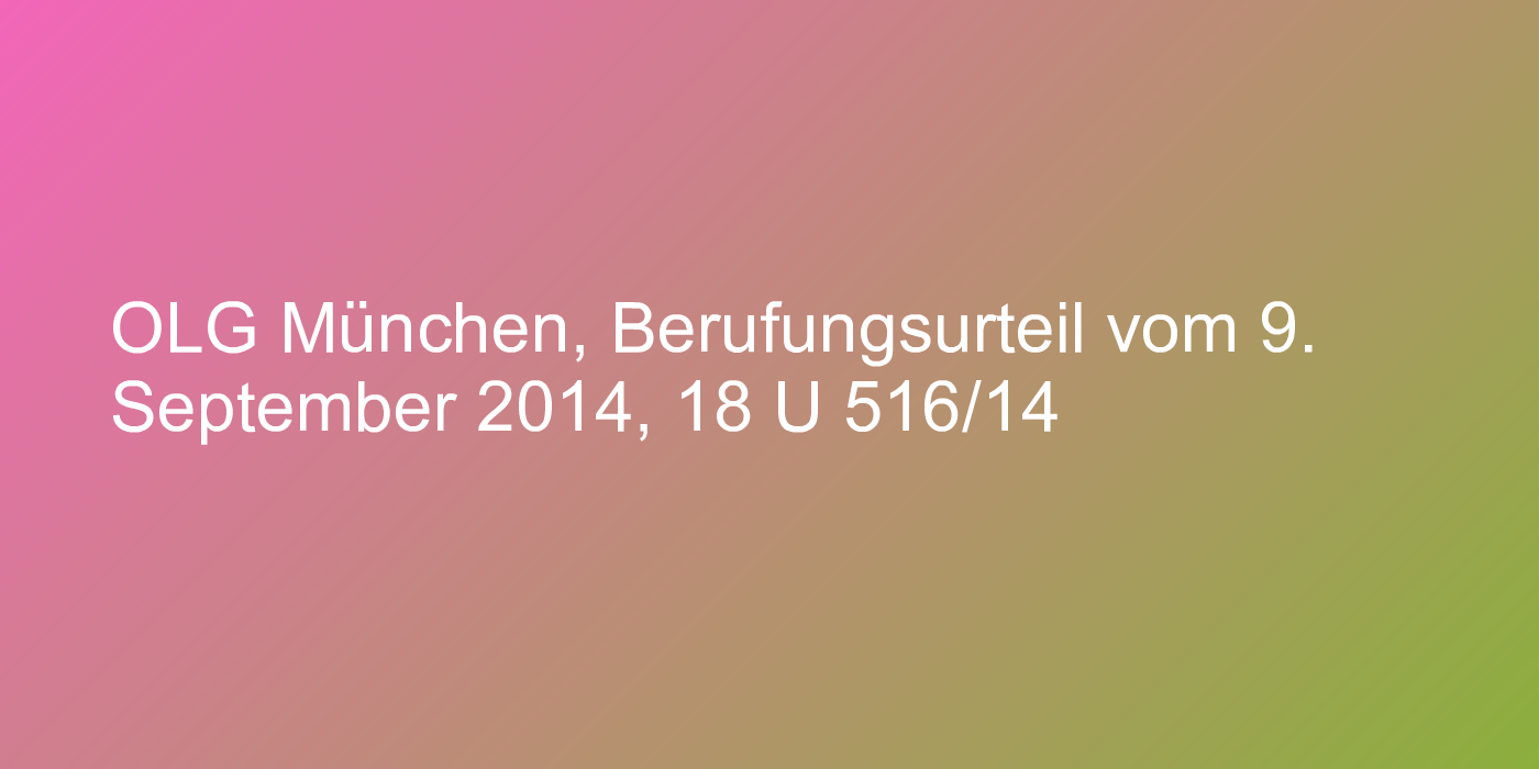 OLG München, Berufungsurteil vom 9. September 2014, 18 U 516/14