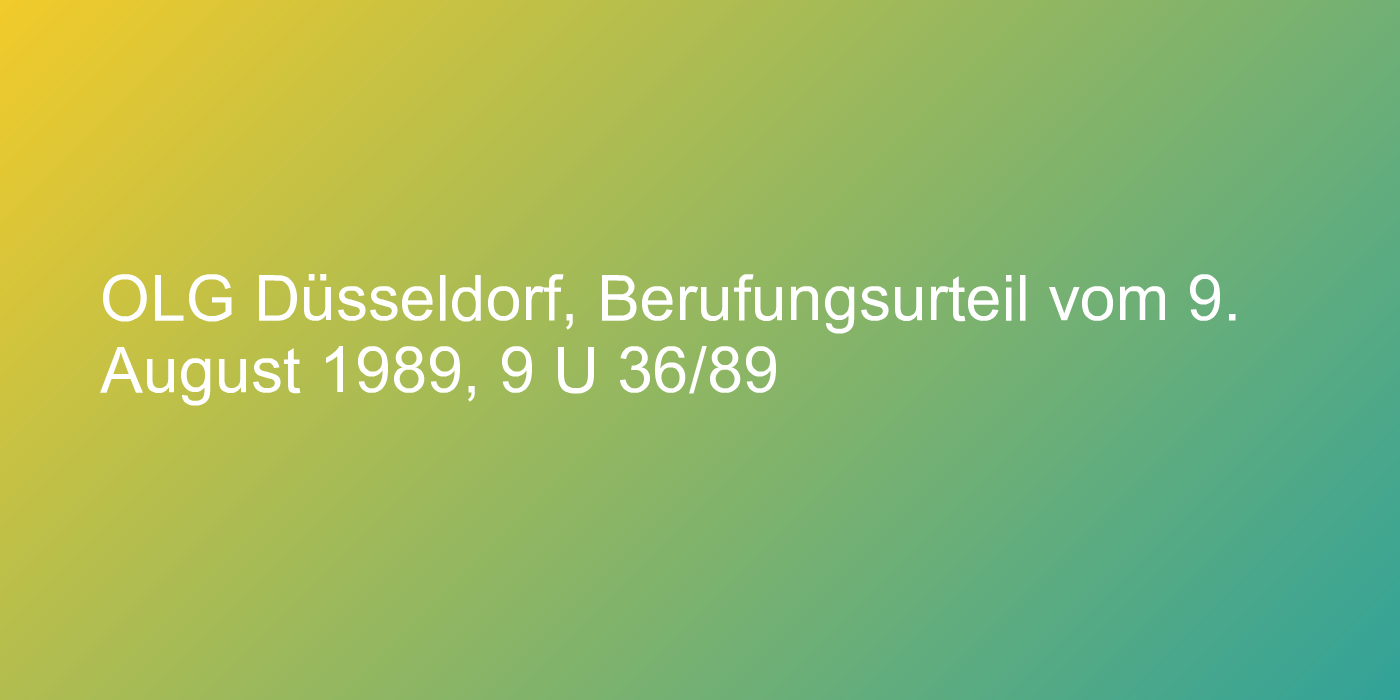 OLG Düsseldorf, Berufungsurteil vom 9. August 1989, 9 U 36/89