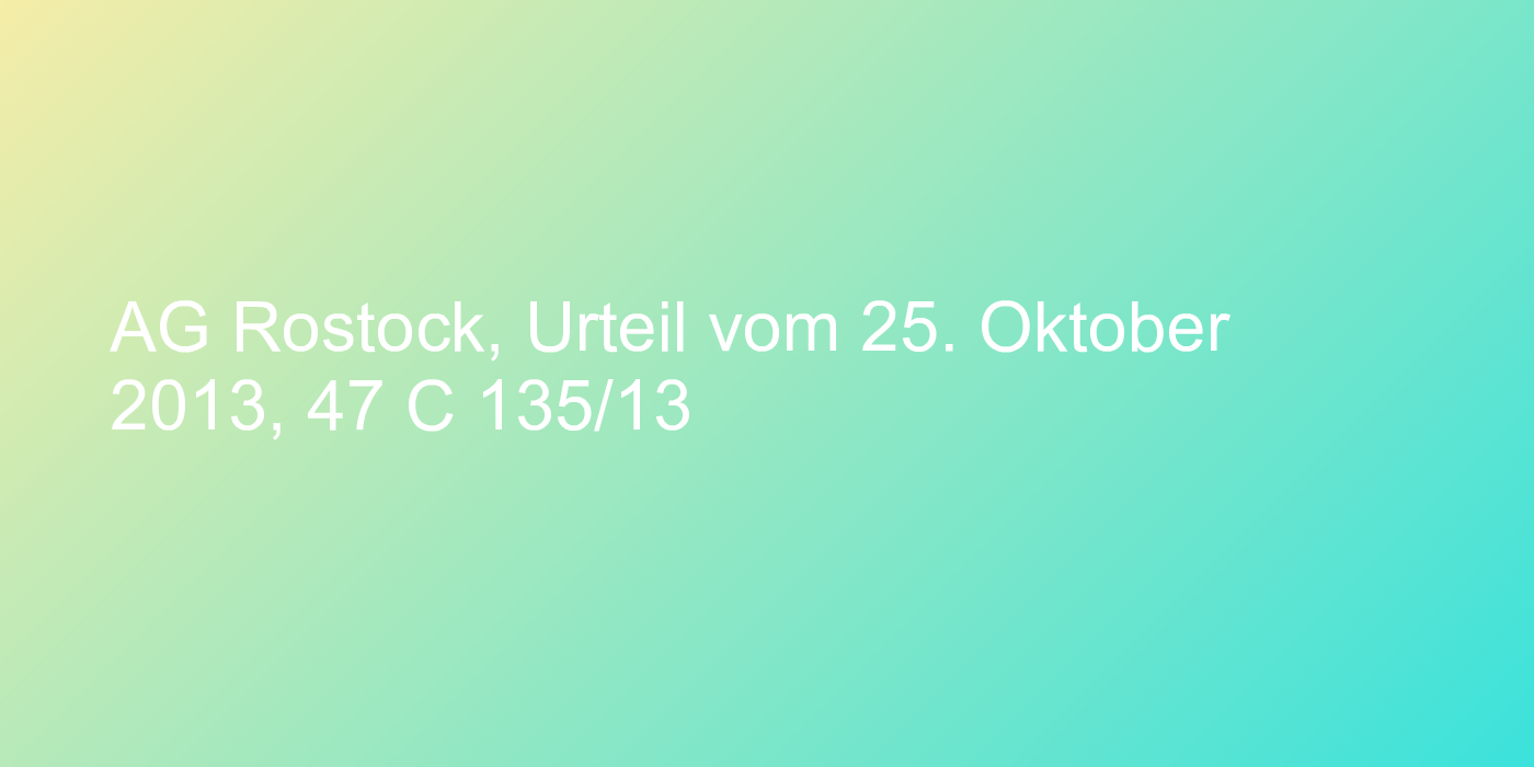 AG Rostock, Urteil vom 25. Oktober 2013, 47 C 135/13