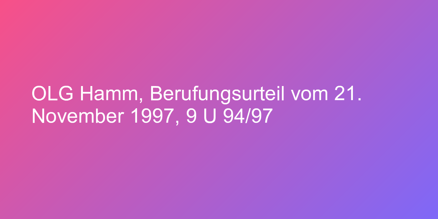 OLG Hamm, Berufungsurteil vom 21. November 1997, 9 U 94/97