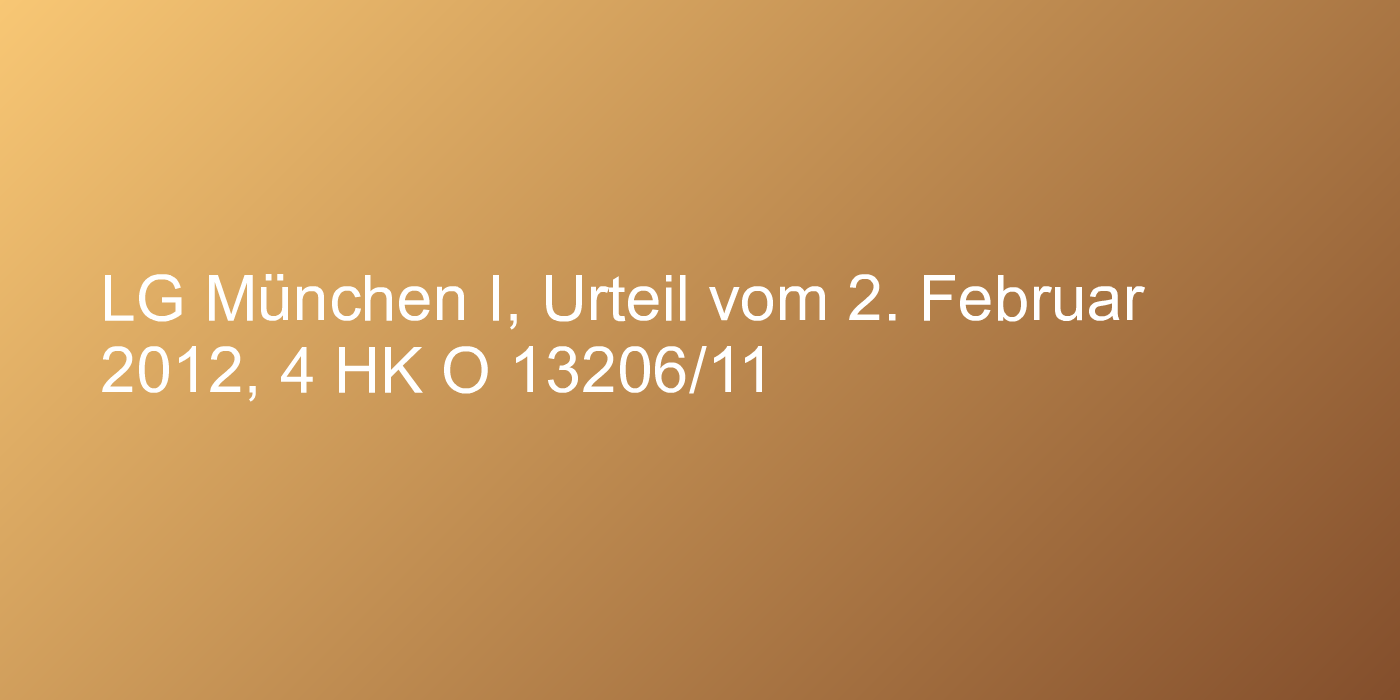 LG München I, Urteil vom 2. Februar 2012, 4 HK O 13206/11