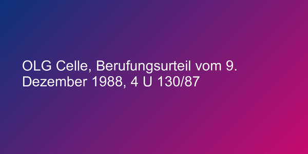 OLG Celle, Berufungsurteil vom 9. Dezember 1988, 4 U 130/87