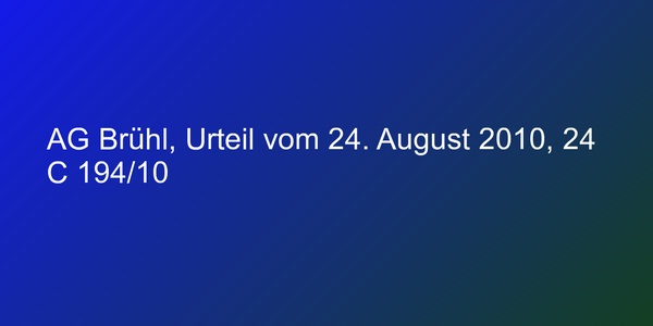 AG Brühl, Urteil vom 24. August 2010, 24 C 194/10