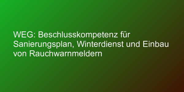 Beschlusskompetenz der Wohnungseigentümergemeinschaft