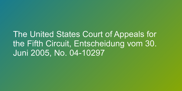 The United States Court of Appeals for the Fifth Circuit, Entscheidung vom 30. Juni 2005, No. 04-10297