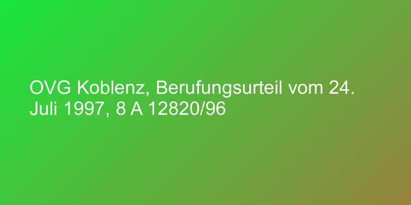 OVG Koblenz, Berufungsurteil vom 24. Juli 1997, 8 A 12820/96