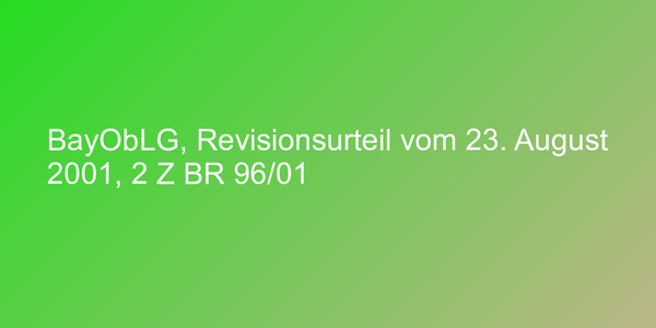 BayObLG, Revisionsurteil vom 23. August 2001, 2 Z BR 96/01