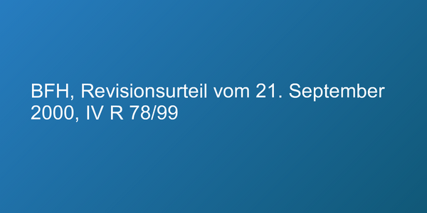BFH, Revisionsurteil vom 21. September 2000, IV R 78/99