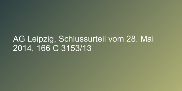 AG Leipzig, Schlussurteil vom 28. Mai 2014, 166 C 3153/13