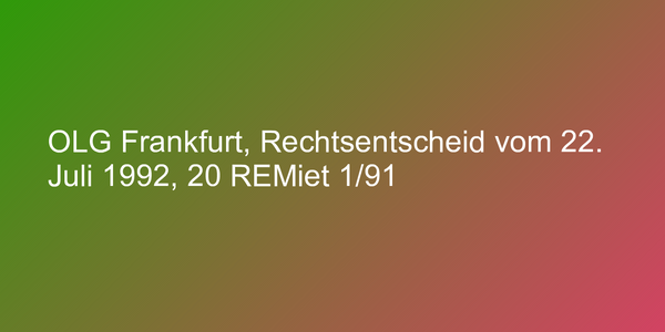 OLG Frankfurt, Rechtsentscheid vom 22. Juli 1992, 20 REMiet 1/91