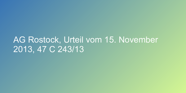 AG Rostock, Urteil vom 15. November 2013, 47 C 243/13