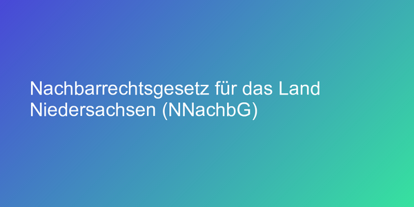 Nachbarrechtsgesetz für das Land Niedersachsen (NNachbG)