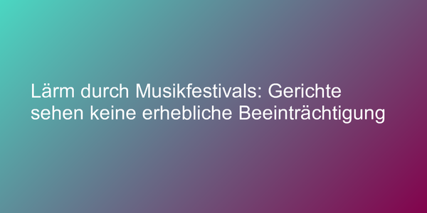 Rechtslage zu lauten Musikfestivals