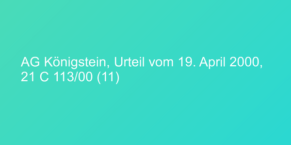 AG Königstein, Urteil vom 19. April 2000, 21 C 113/00 (11)