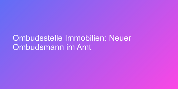 Ombudsstelle Immobilien: Neuer Ombudsmann im Amt