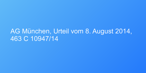 AG München, Urteil vom 8. August 2014, 463 C 10947/14