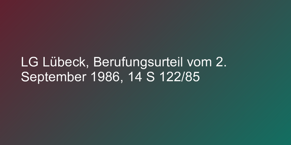 LG Lübeck, Berufungsurteil vom 2. September 1986, 14 S 122/85