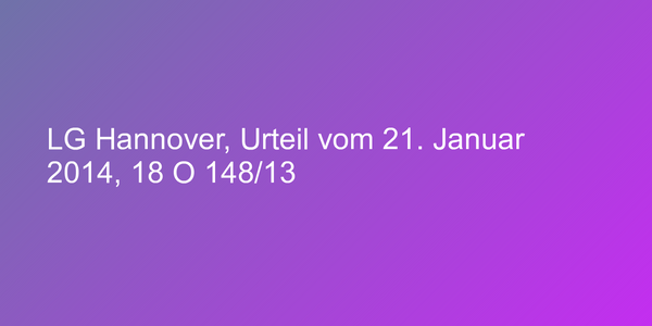 LG Hannover, Urteil vom 21. Januar 2014, 18 O 148/13