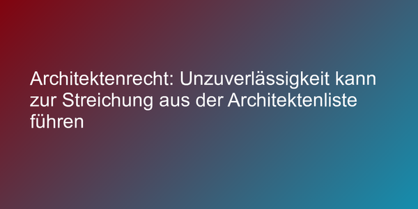 Urteil zu Streichung aus der Architektenliste