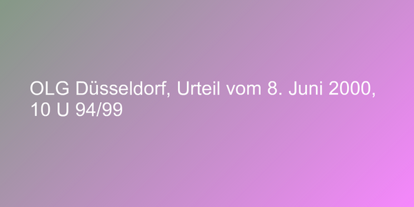 OLG Düsseldorf, Urteil vom 8. Juni 2000, 10 U 94/99