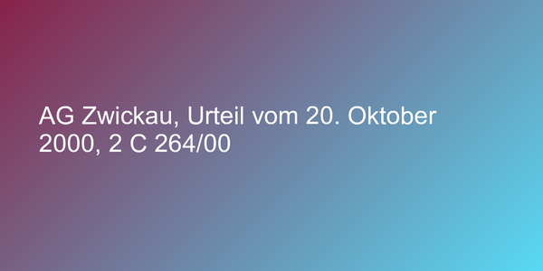 AG Zwickau, Urteil vom 20. Oktober 2000, 2 C 264/00