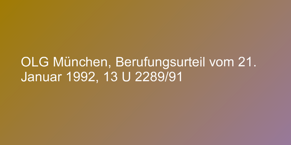 OLG München, Berufungsurteil vom 21. Januar 1992, 13 U 2289/91