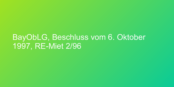 BayObLG, Beschluss vom 6. Oktober 1997, RE-Miet 2/96