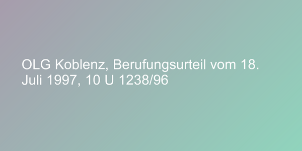 OLG Koblenz, Berufungsurteil vom 18. Juli 1997, 10 U 1238/96