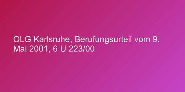 OLG Karlsruhe, Berufungsurteil vom 9. Mai 2001, 6 U 223/00