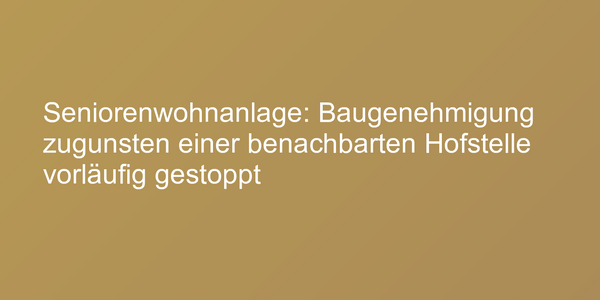 Baustopp für Seniorenwohnanlage