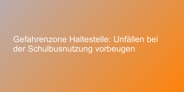 Bushaltestellen als Gefahrenzone für Schüler